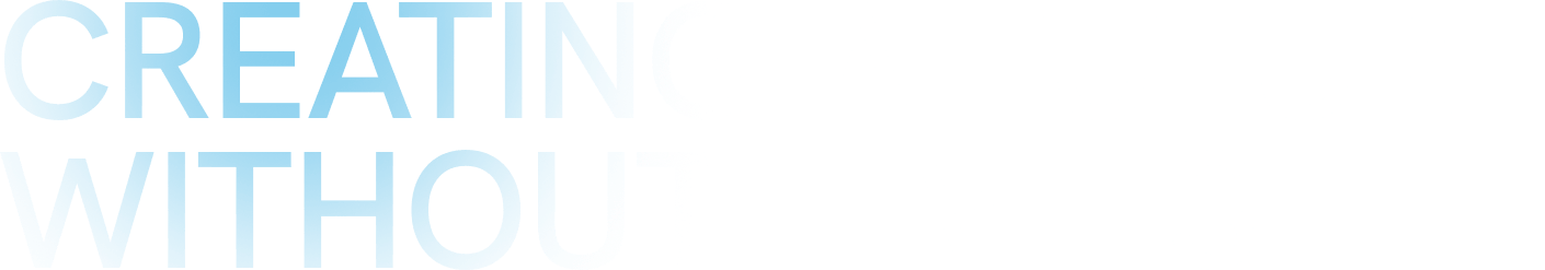 CREATING A FUTURE WITHOUT LIMITS